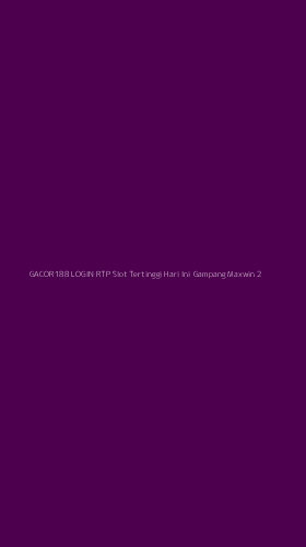 Tampilan Antarmuka Aplikasi Gacor188 Login Rtp Slot Tertinggi Hari Ini Gampang Maxwin - 2