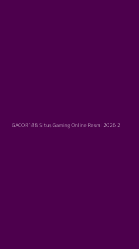 Tampilan Antarmuka Aplikasi Gacor188 Situs Gaming Online Resmi 2026 - 2