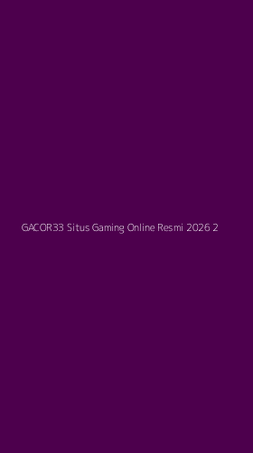 Tampilan Antarmuka Aplikasi Gacor33 Situs Gaming Online Resmi 2026 - 2