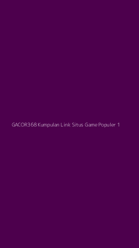 Tampilan Antarmuka Aplikasi Gacor368 Kumpulan Link Situs Game Populer - 1