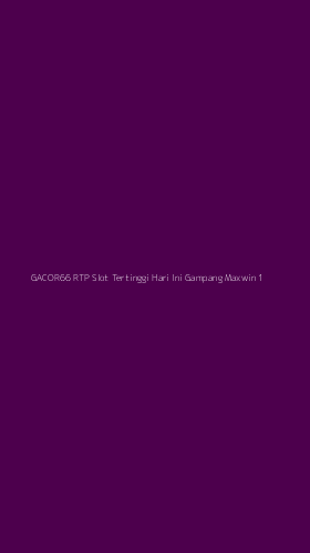 Tampilan Antarmuka Aplikasi Gacor66 Rtp Slot Tertinggi Hari Ini Gampang Maxwin - 1
