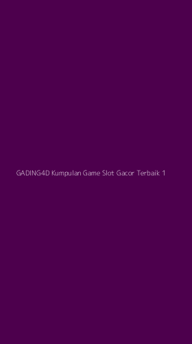 Tampilan Antarmuka Aplikasi Gading4d Kumpulan Game Slot Gacor Terbaik - 1