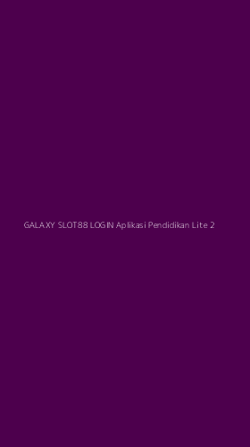 Tampilan Antarmuka Aplikasi Galaxy Slot88 Login Aplikasi Pendidikan Lite - 2