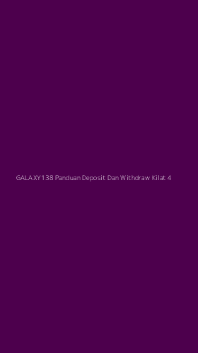 Tampilan Antarmuka Aplikasi Galaxy138 Panduan Deposit Dan Withdraw Kilat - 4