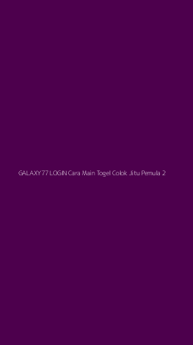 Tampilan Antarmuka Aplikasi Galaxy77 Login Cara Main Togel Colok Jitu Pemula - 2