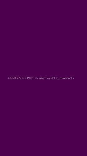 Tampilan Antarmuka Aplikasi Galaxy77 Login Daftar Akun Pro Slot Internasional - 2