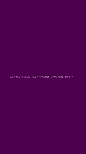 Tampilan Antarmuka Aplikasi Galaxy77 Login Link Alternatif Resmi Anti Blokir - 2