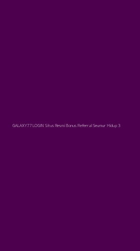 Tampilan Antarmuka Aplikasi Galaxy77 Login Situs Resmi Bonus Referral Seumur Hidup - 3