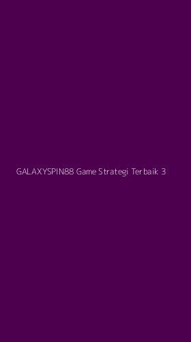 Tampilan Antarmuka Aplikasi Galaxyspin88 Game Strategi Terbaik - 3