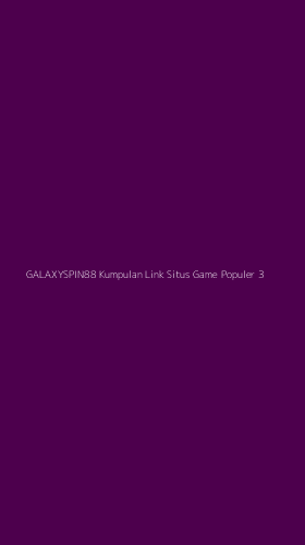 Tampilan Antarmuka Aplikasi Galaxyspin88 Kumpulan Link Situs Game Populer - 3