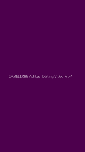 Tampilan Antarmuka Aplikasi Gambler88 Aplikasi Editing Video Pro - 4