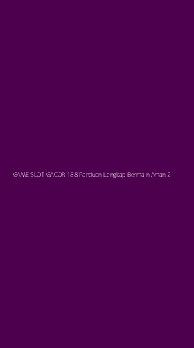 Tampilan Antarmuka Aplikasi Game Slot Gacor 188 Panduan Lengkap Bermain Aman - 2