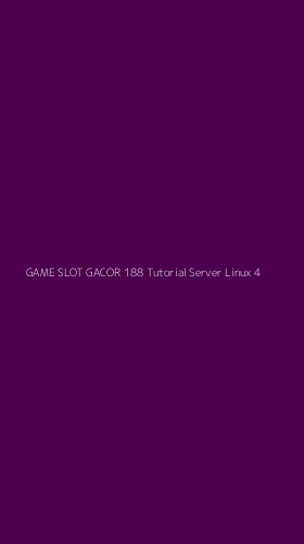 Tampilan Antarmuka Aplikasi Game Slot Gacor 188 Tutorial Server Linux - 4