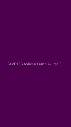 Tampilan Antarmuka Aplikasi Game138 Aplikasi Cuaca Akurat - 3