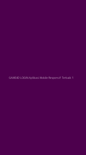 Tampilan Antarmuka Aplikasi Game4d Login Aplikasi Mobile Responsif Terbaik - 1