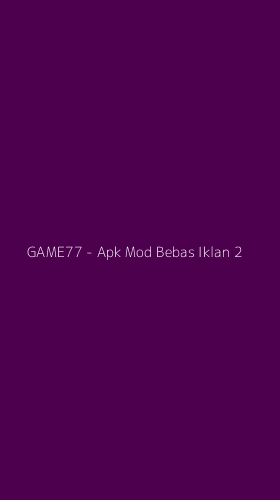 Tampilan Antarmuka Aplikasi GAME77 - Apk Mod Bebas Iklan - 2