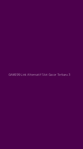 Tampilan Antarmuka Aplikasi Game99 Link Alternatif Slot Gacor Terbaru - 3