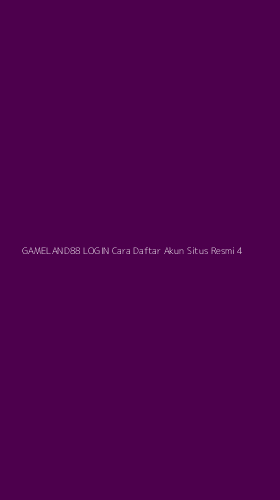 Tampilan Antarmuka Aplikasi Gameland88 Login Cara Daftar Akun Situs Resmi - 4