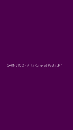 Tampilan Antarmuka Aplikasi GARNETQQ - Anti Rungkad Pasti JP - 1