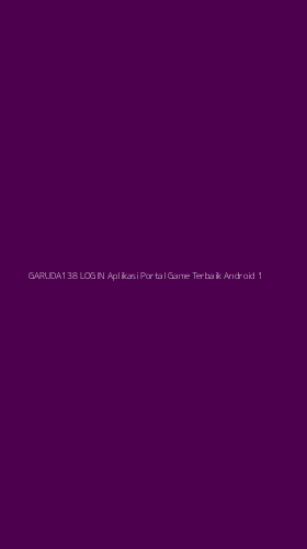 Tampilan Antarmuka Aplikasi Garuda138 Login Aplikasi Portal Game Terbaik Android - 1