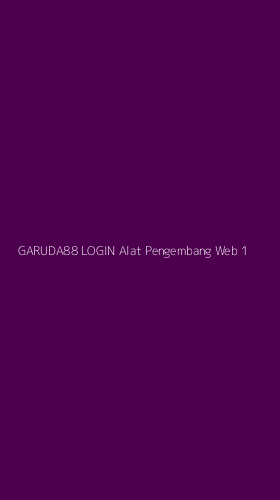 Tampilan Antarmuka Aplikasi Garuda88 Login Alat Pengembang Web - 1