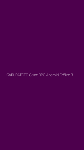Tampilan Antarmuka Aplikasi Garudatoto Game Rpg Android Offline - 3