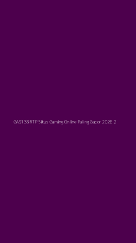 Tampilan Antarmuka Aplikasi Gas138 Rtp Situs Gaming Online Paling Gacor 2026 - 2