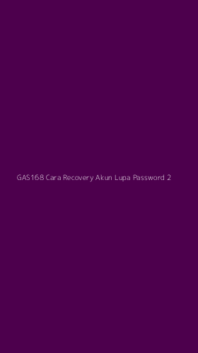 Tampilan Antarmuka Aplikasi Gas168 Cara Recovery Akun Lupa Password - 2