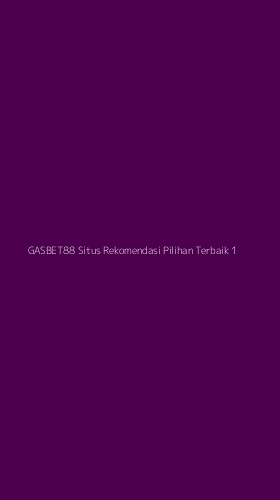 Tampilan Antarmuka Aplikasi Gasbet88 Situs Rekomendasi Pilihan Terbaik - 1