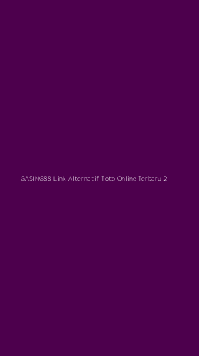 Tampilan Antarmuka Aplikasi Gasing88 Link Alternatif Toto Online Terbaru - 2