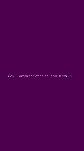 Tampilan Antarmuka Aplikasi Gasjp Kumpulan Game Slot Gacor Terbaik - 1