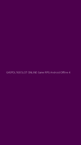 Tampilan Antarmuka Aplikasi Gaspol168 Slot Online Game Rpg Android Offline - 4