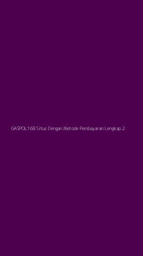 Tampilan Antarmuka Aplikasi Gaspol168 Situs Dengan Metode Pembayaran Lengkap - 2