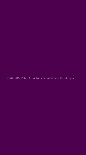 Tampilan Antarmuka Aplikasi Gatotkaca123 Cara Baca Pasaran Bola Handicap - 2