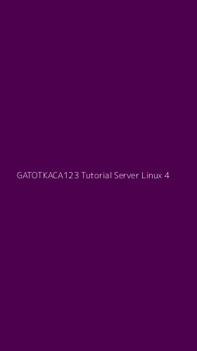 Tampilan Antarmuka Aplikasi Gatotkaca123 Tutorial Server Linux - 4