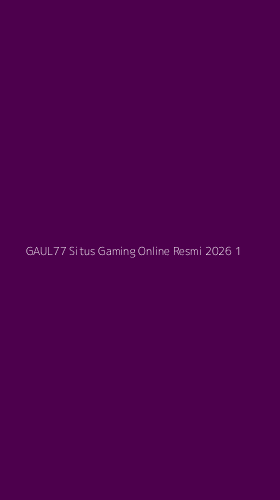 Tampilan Antarmuka Aplikasi Gaul77 Situs Gaming Online Resmi 2026 - 1
