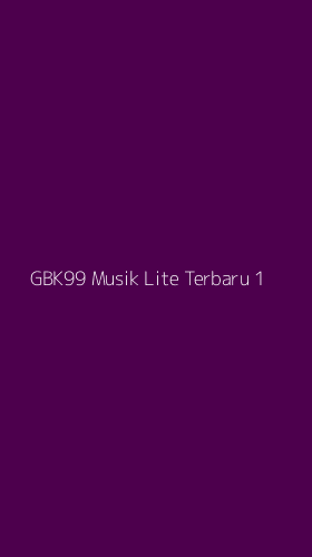 Tampilan Antarmuka Aplikasi Gbk99 Musik Lite Terbaru - 1