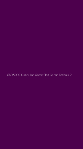 Tampilan Antarmuka Aplikasi Gbo5000 Kumpulan Game Slot Gacor Terbaik - 2