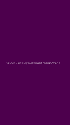 Tampilan Antarmuka Aplikasi Gelar4d Link Login Alternatif Anti Nawala - 4