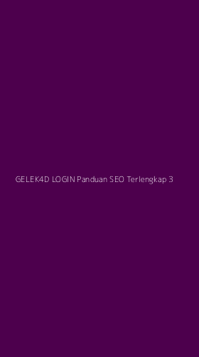 Tampilan Antarmuka Aplikasi Gelek4d Login Panduan Seo Terlengkap - 3