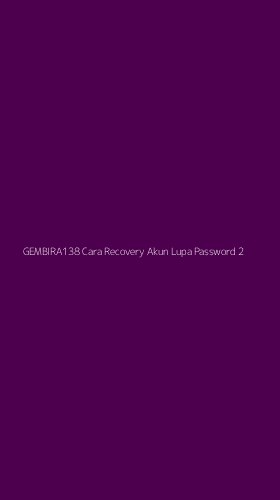 Tampilan Antarmuka Aplikasi Gembira138 Cara Recovery Akun Lupa Password - 2