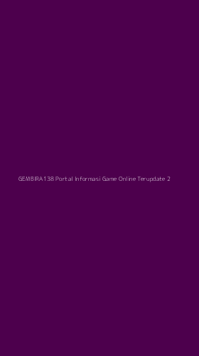 Tampilan Antarmuka Aplikasi Gembira138 Portal Informasi Game Online Terupdate - 2