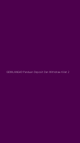 Tampilan Antarmuka Aplikasi Gemilang4d Panduan Deposit Dan Withdraw Kilat - 2