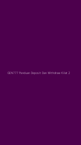 Tampilan Antarmuka Aplikasi Gen777 Panduan Deposit Dan Withdraw Kilat - 2