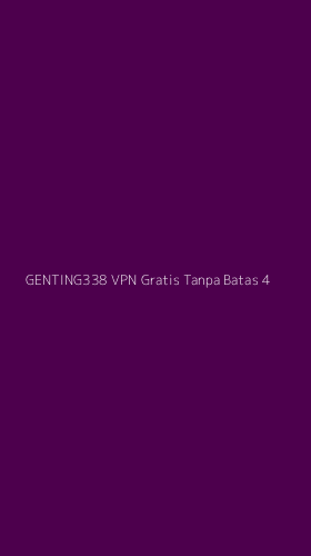 Tampilan Antarmuka Aplikasi Genting338 Vpn Gratis Tanpa Batas - 4