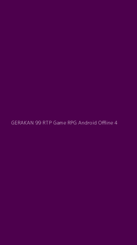 Tampilan Antarmuka Aplikasi Gerakan 99 Rtp Game Rpg Android Offline - 4