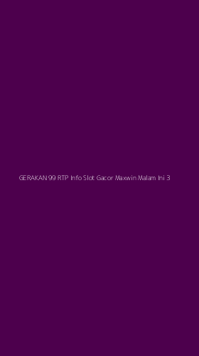 Tampilan Antarmuka Aplikasi Gerakan 99 Rtp Info Slot Gacor Maxwin Malam Ini - 3