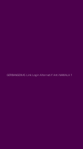 Tampilan Antarmuka Aplikasi Gerbangemas Link Login Alternatif Anti Nawala - 1