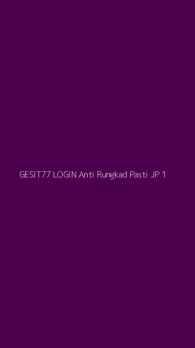 Tampilan Antarmuka Aplikasi Gesit77 Login Anti Rungkad Pasti Jp - 1