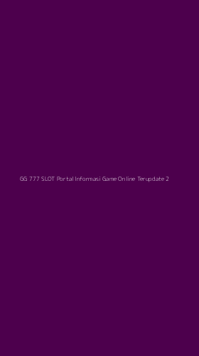 Tampilan Antarmuka Aplikasi Gg 777 Slot Portal Informasi Game Online Terupdate - 2